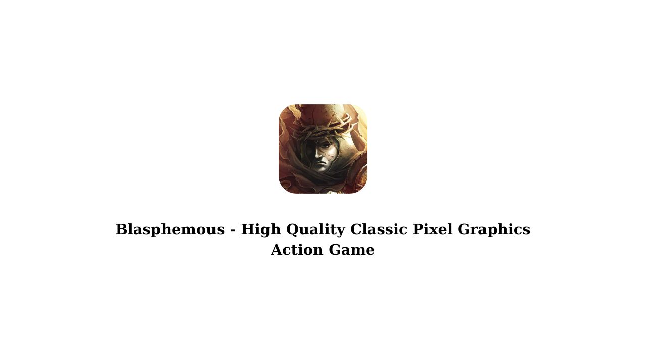 Blasphemous - High Quality Classic Pixel Graphics Action Game