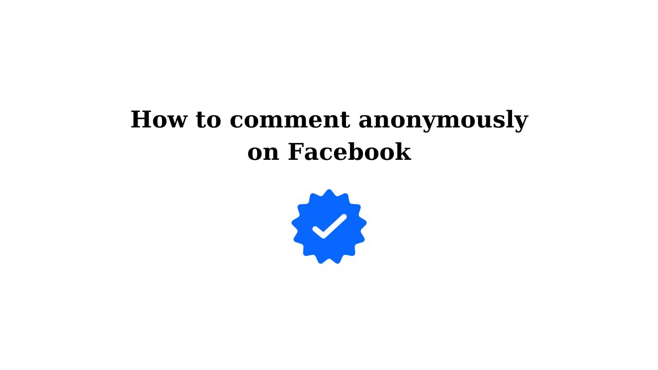 How to comment anonymously on Facebook