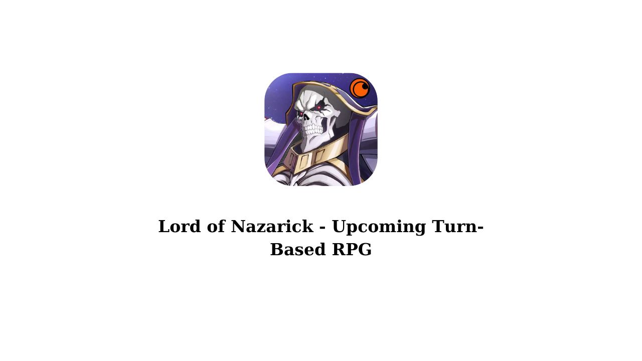 Lord of Nazarick - Upcoming Turn-Based RPG