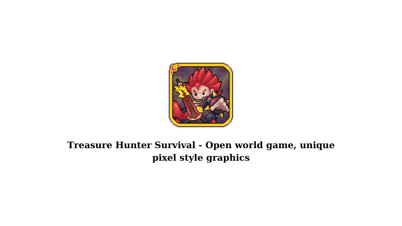 Treasure Hunter Survival - Open world game, unique pixel style graphics